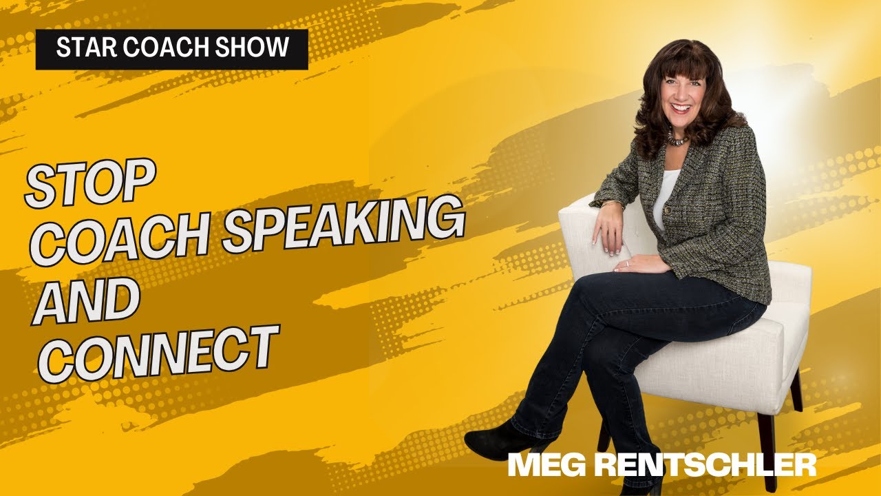 Stop Coach Speaking and Connect
