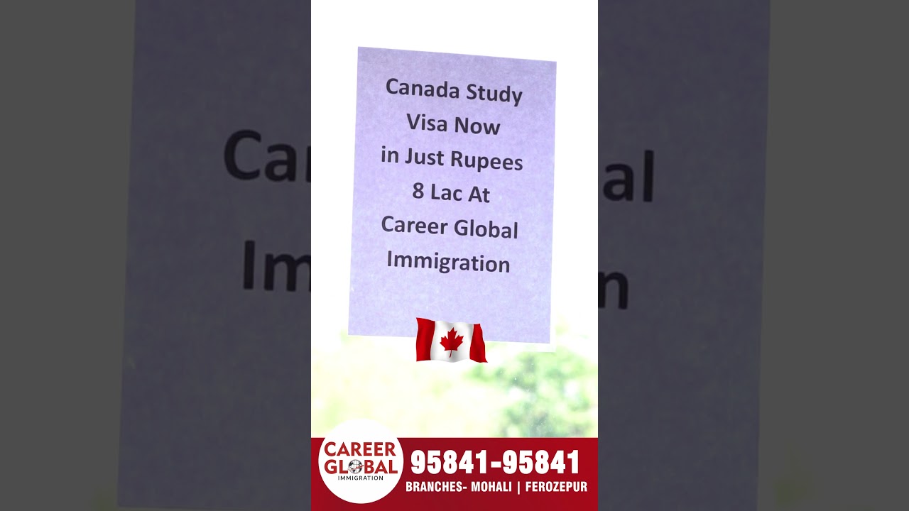 Canada Study Visa Now in Just Rupees 8 Lac At 𝗖𝗮𝗿𝗲𝗲𝗿 𝗚𝗹𝗼𝗯𝗮𝗹 𝗜𝗺𝗺𝗶𝗴𝗿𝗮𝘁𝗶𝗼𝗻