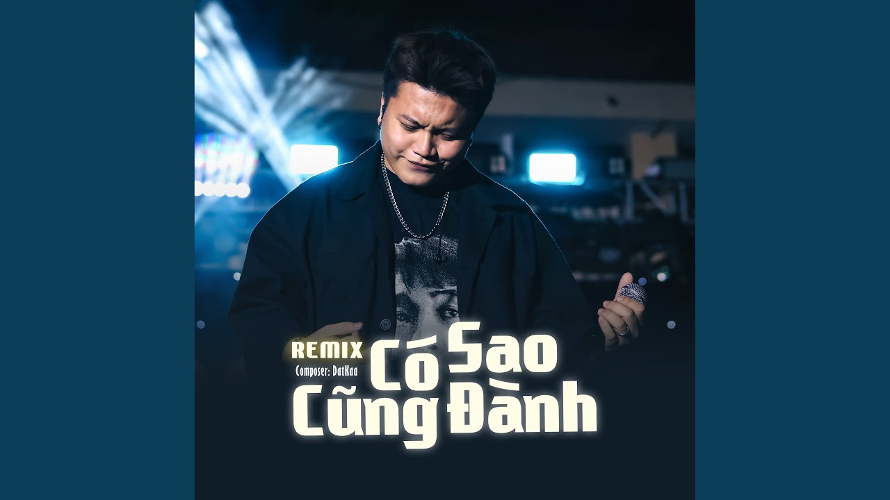 C&oacute; Sao Cũng Đ&agrave;nh (Remix Version)