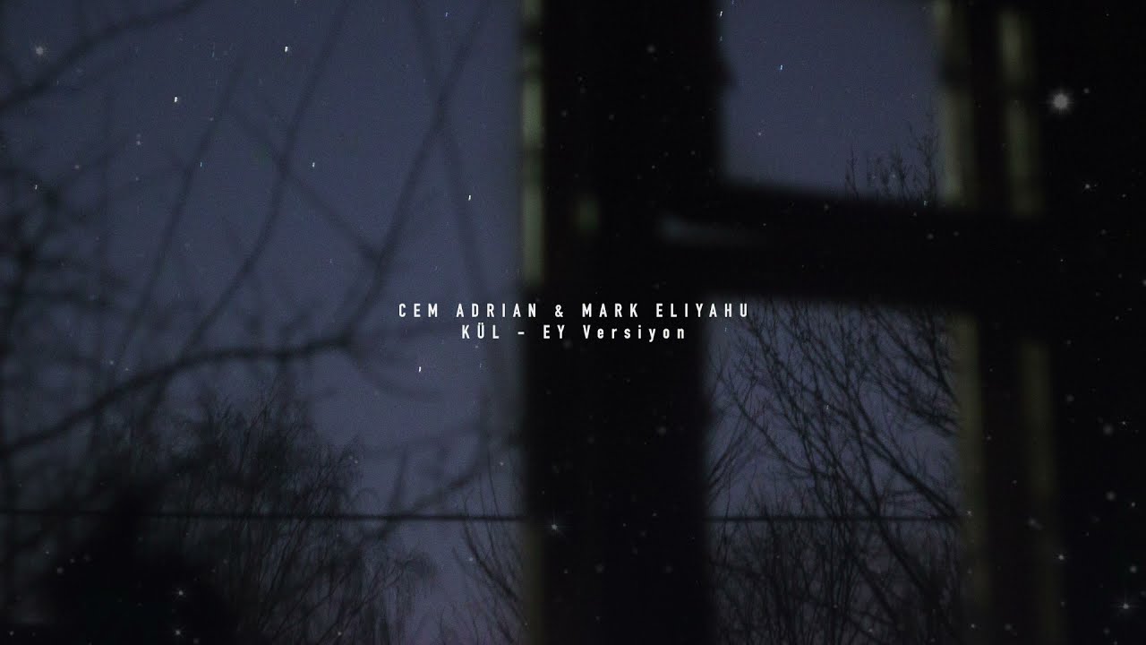 Cem Adrian & Mark Eliyahu - KÜL (Emre Yılmaz Versiyon)