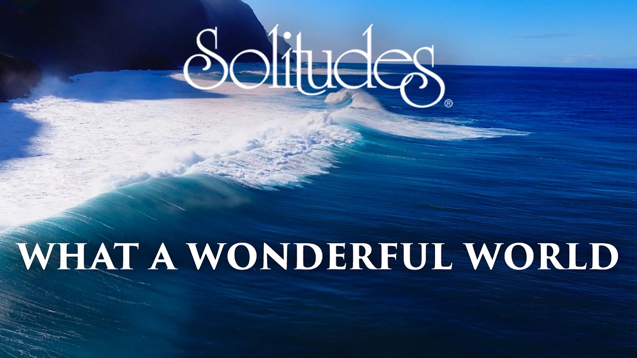 Dan Gibson’s Solitudes - How Deep Is the Ocean? | What a Wonderful World