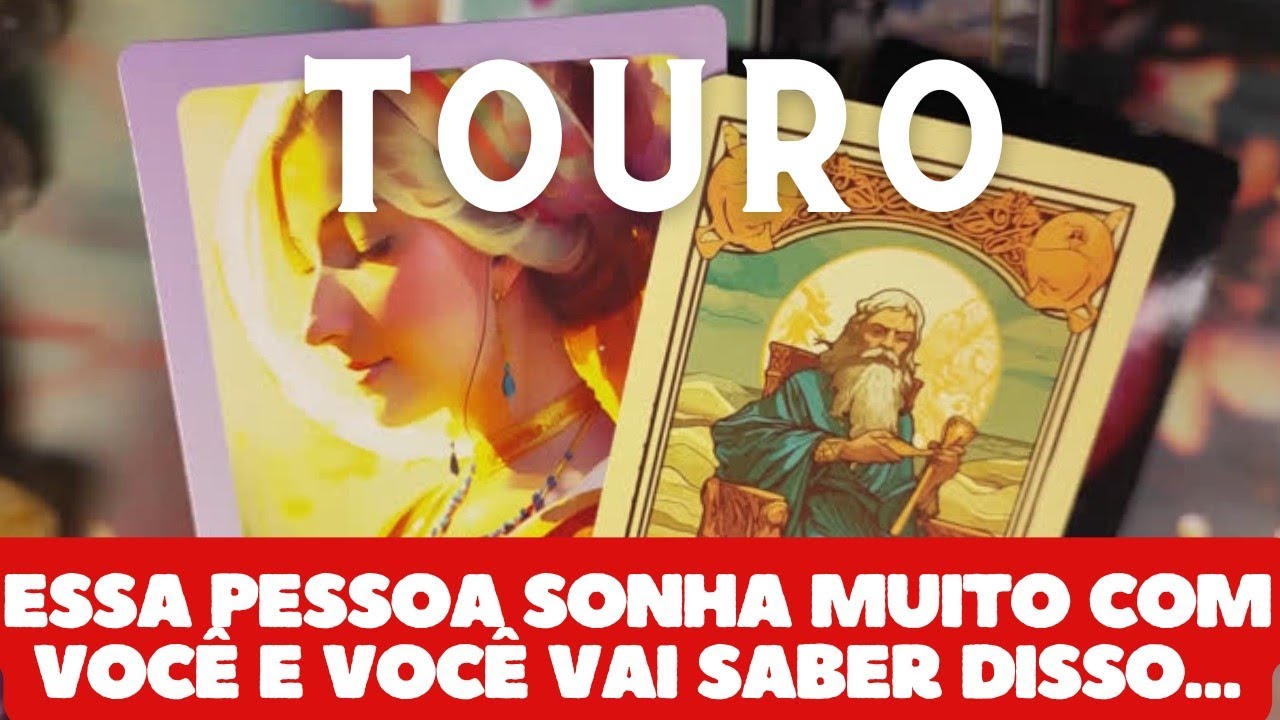 TOURO ♉💎 ESSA PESSOA SONHA MUITO COM VOCÊ E VOCÊ VAI SABER DISSO 👀😗😶‍🌫️❤️‍🔥❤️‍🔥