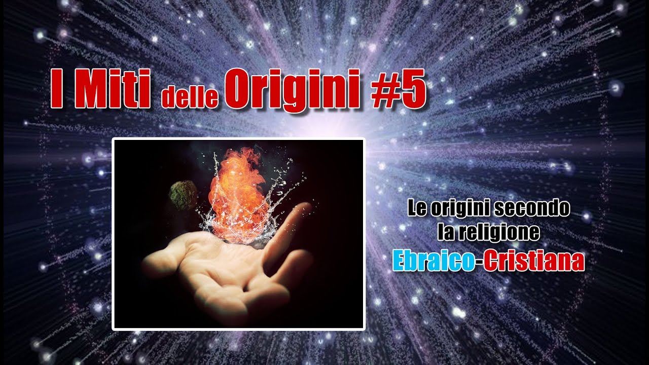 I Miti delle Origini #5: Le origini secondo la religione Ebraico-Cristiana