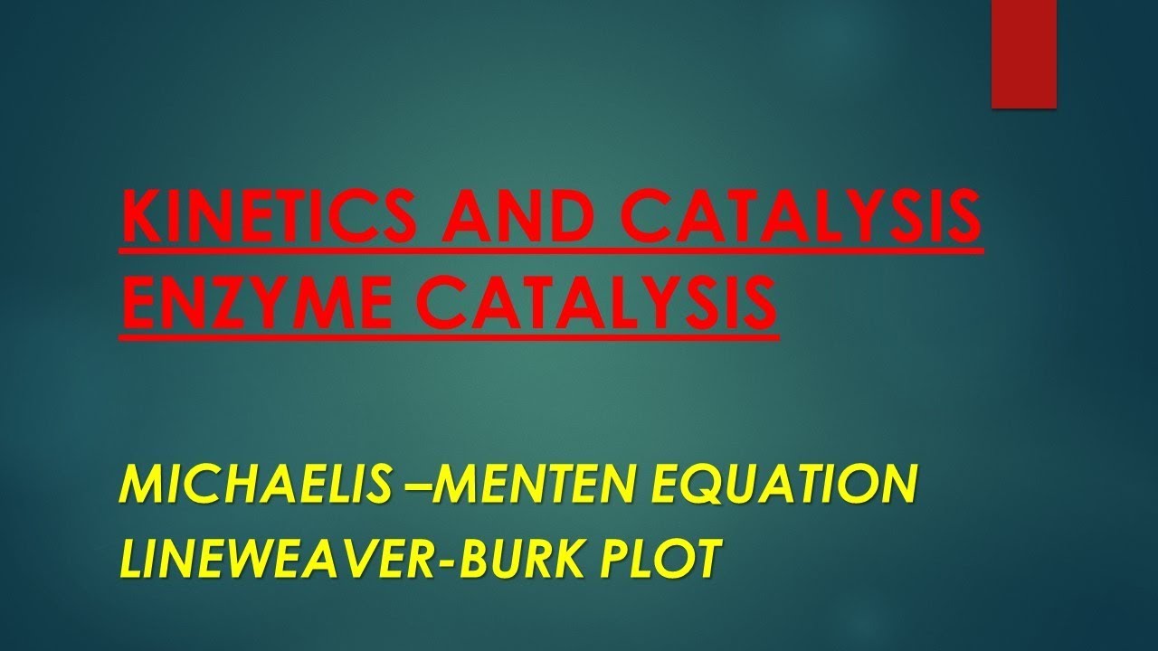 KINETICS & CATALYSIS -ENZYME CATALYSIS -MICHAELIS -MENTEN EQUATION |ONLINE CHEMISTRY