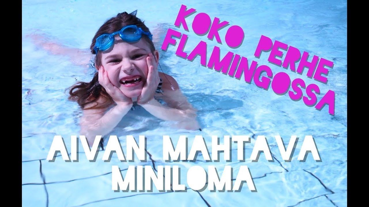 MINILOMA FLAMINGON KYLPYLÄSSÄ I MY DAY