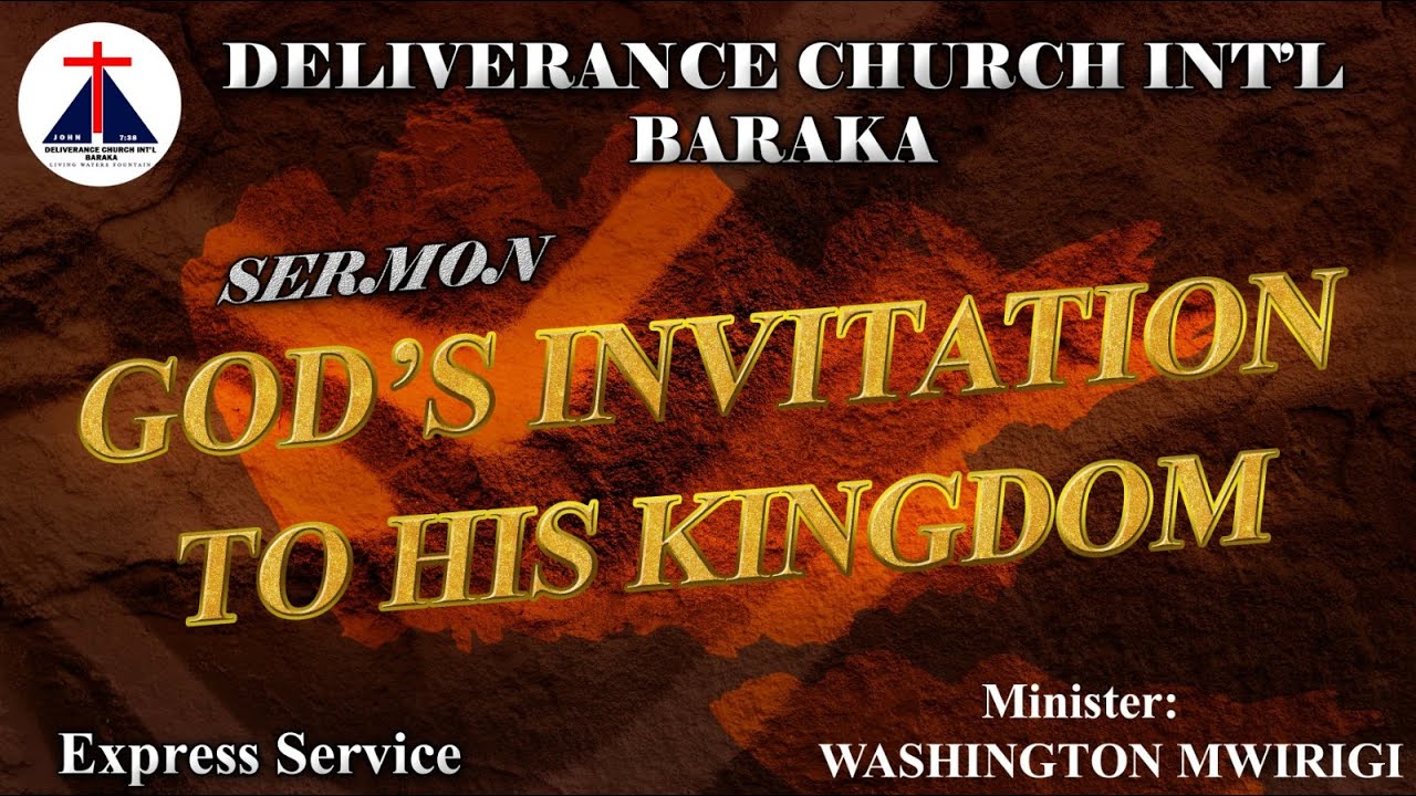 GOD'S INVITATION TO HIS KINGDOM | MINISTER Washington Mwirigi | Deliverance Church Int'l Baraka