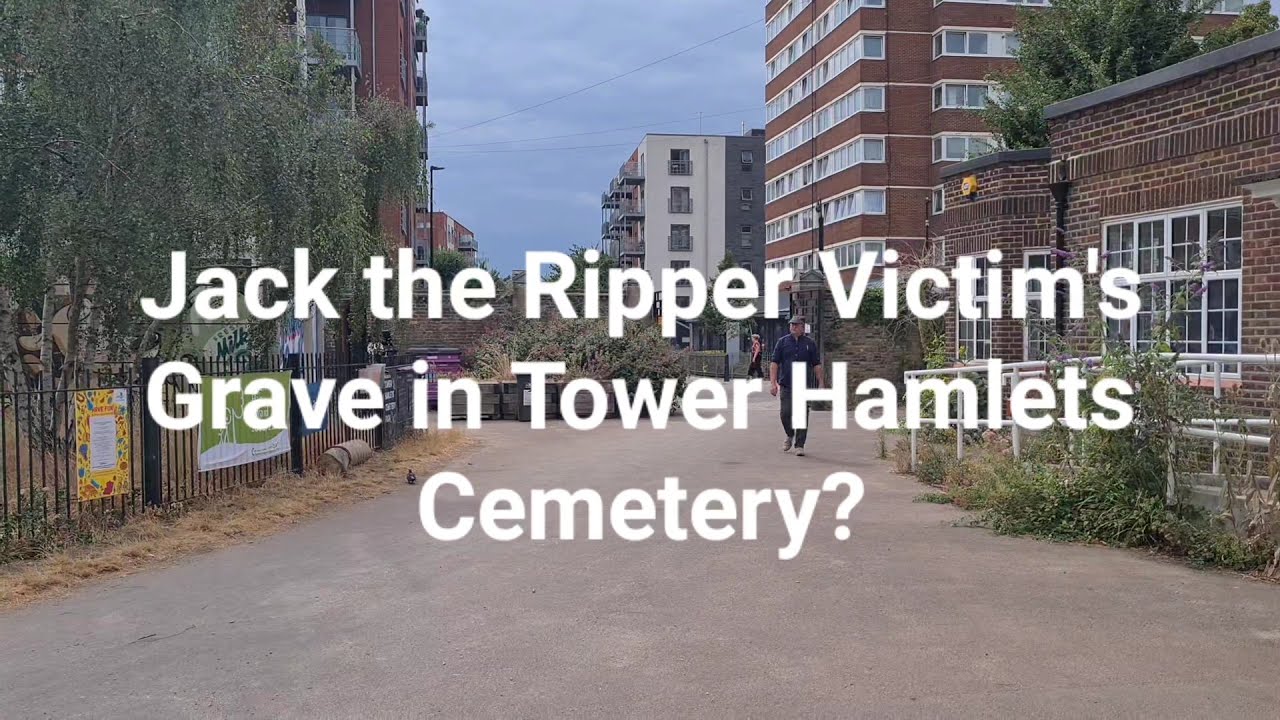 (24) Jack the Ripper Victim's Grave in Tower Hamlets Cemetery?