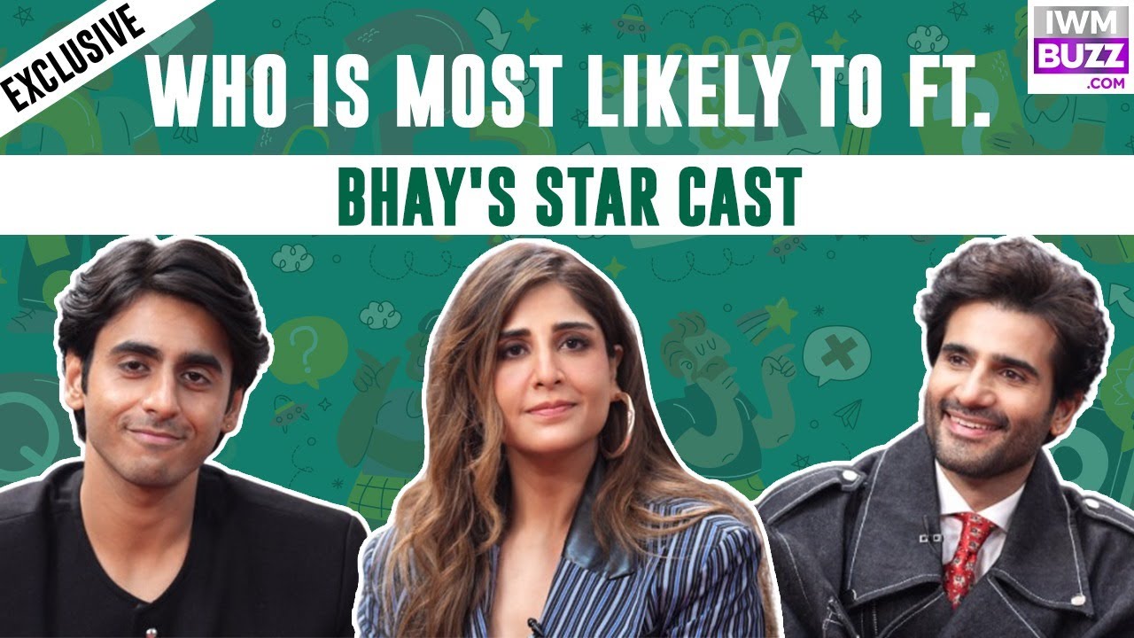 Exclusive: Who is most likely to Ft. Karan Tacker, Saloni Batra, Danish Sood | Bhay