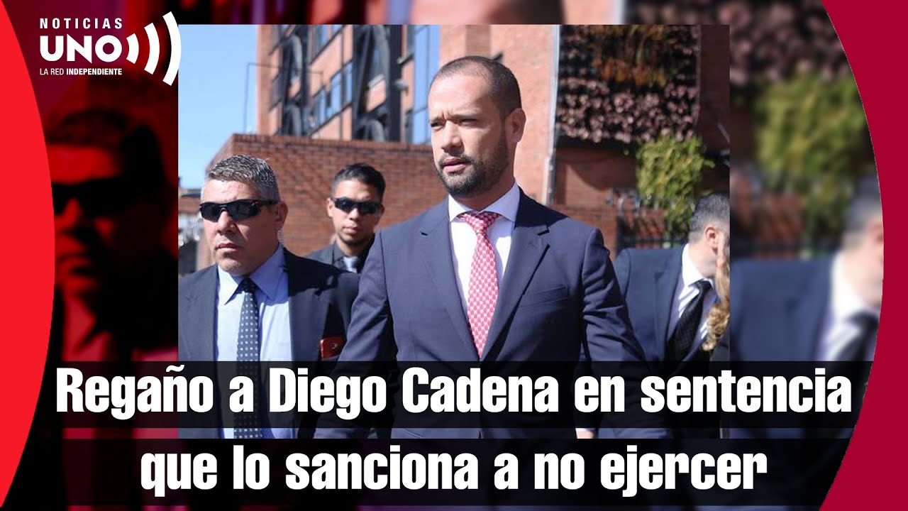 Duro regaño a abogado Diego Cadena en sentencia disciplinaria que lo sanciona a no ejercer