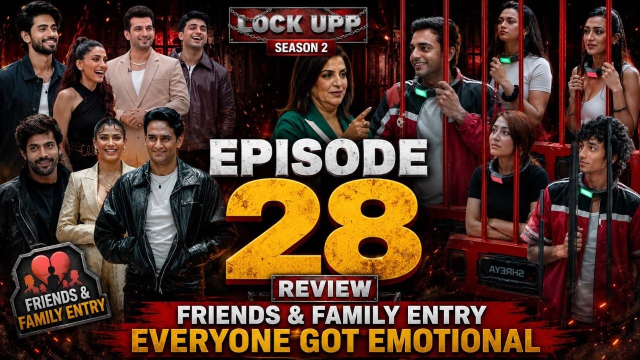 Lock Upp 2 Episode Full Episode 28 Review | Friends & Family Entry | Everyone Got Emotional