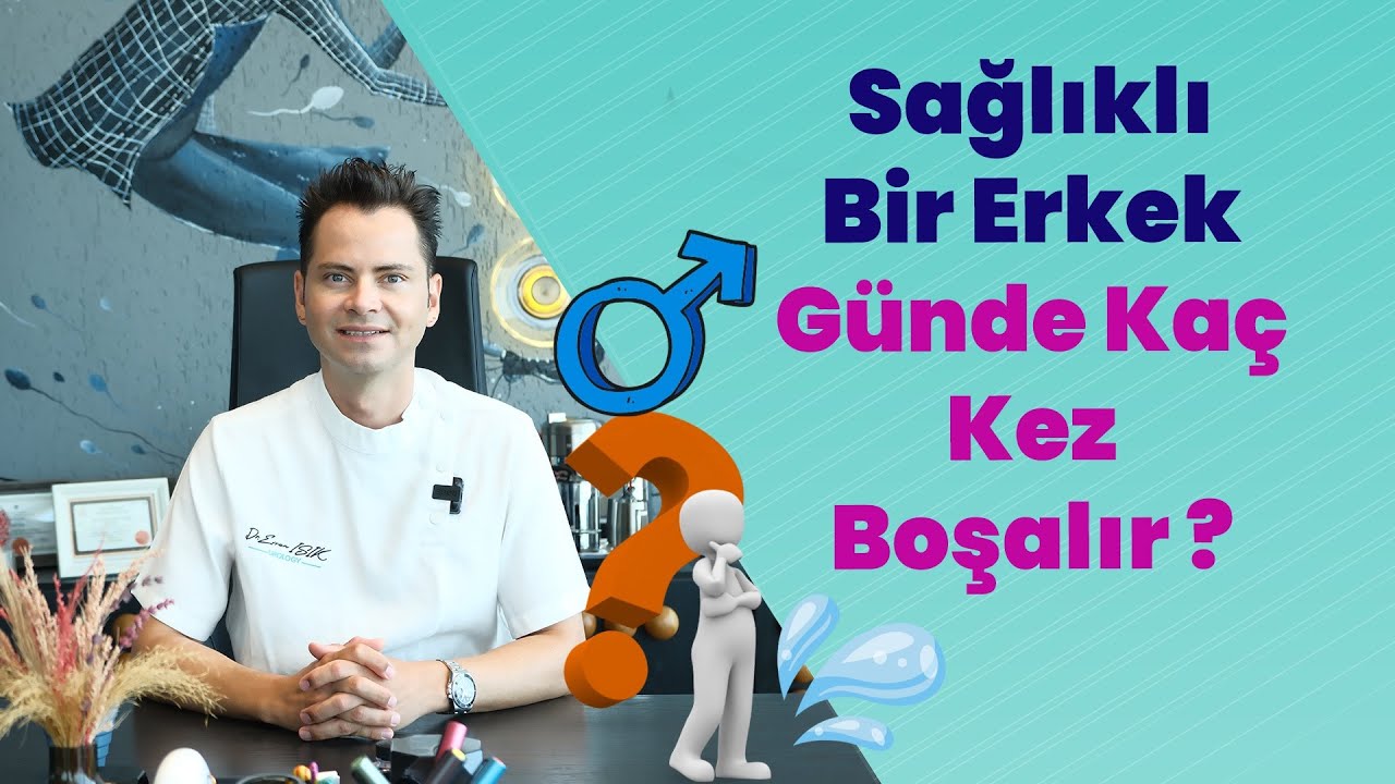 G&uuml;nde Ka&ccedil; Kez Boşalmak Normal ?