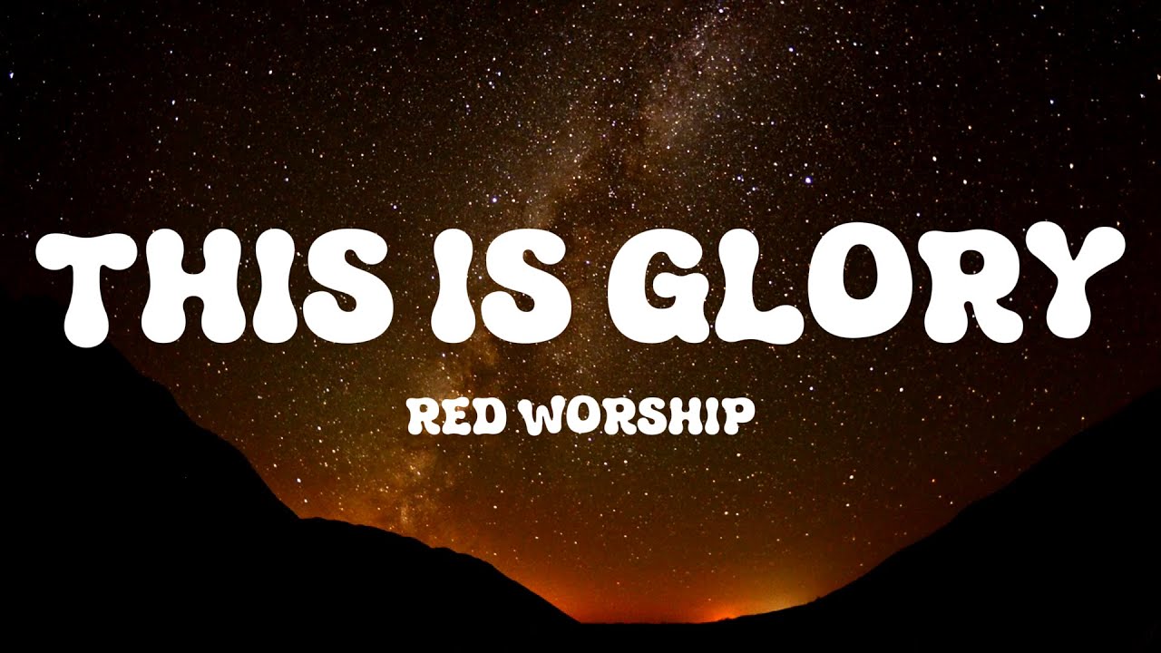 Red Worship - This is Glory (Lyrics) ft. Naomi Raine, Lizzie Morgan