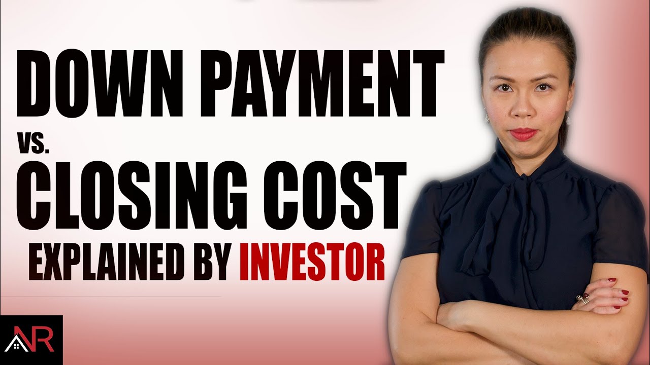 Down Payment Vs. Closing Costs - Explained By Real Estate Investor