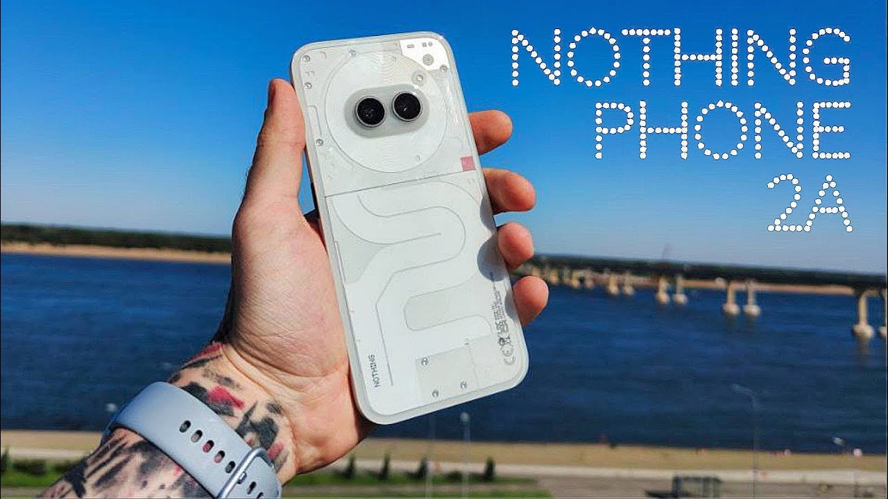 NOTHING PHONE 2A СПУСТЯ ПОЛ ГОДА С ВЫХОДА. ОБЯЗАТЕЛЬНО ПОСМОТРИ ЭТО ВИДЕО ПЕРЕД ПОКУПКОЙ.