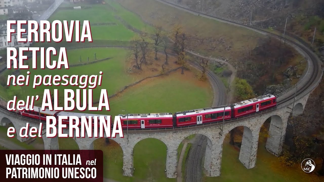 Viaggio in Italia nel Patrimonio Unesco: la ferrovia retica nel paesaggio dell'Albula e del Bernina