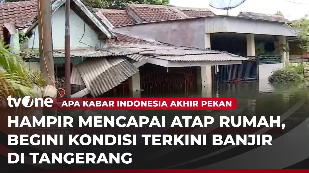 Banjir Rendam Hingga Mencapai Atap Rumah Warga Tangerang | AKAP tvOne