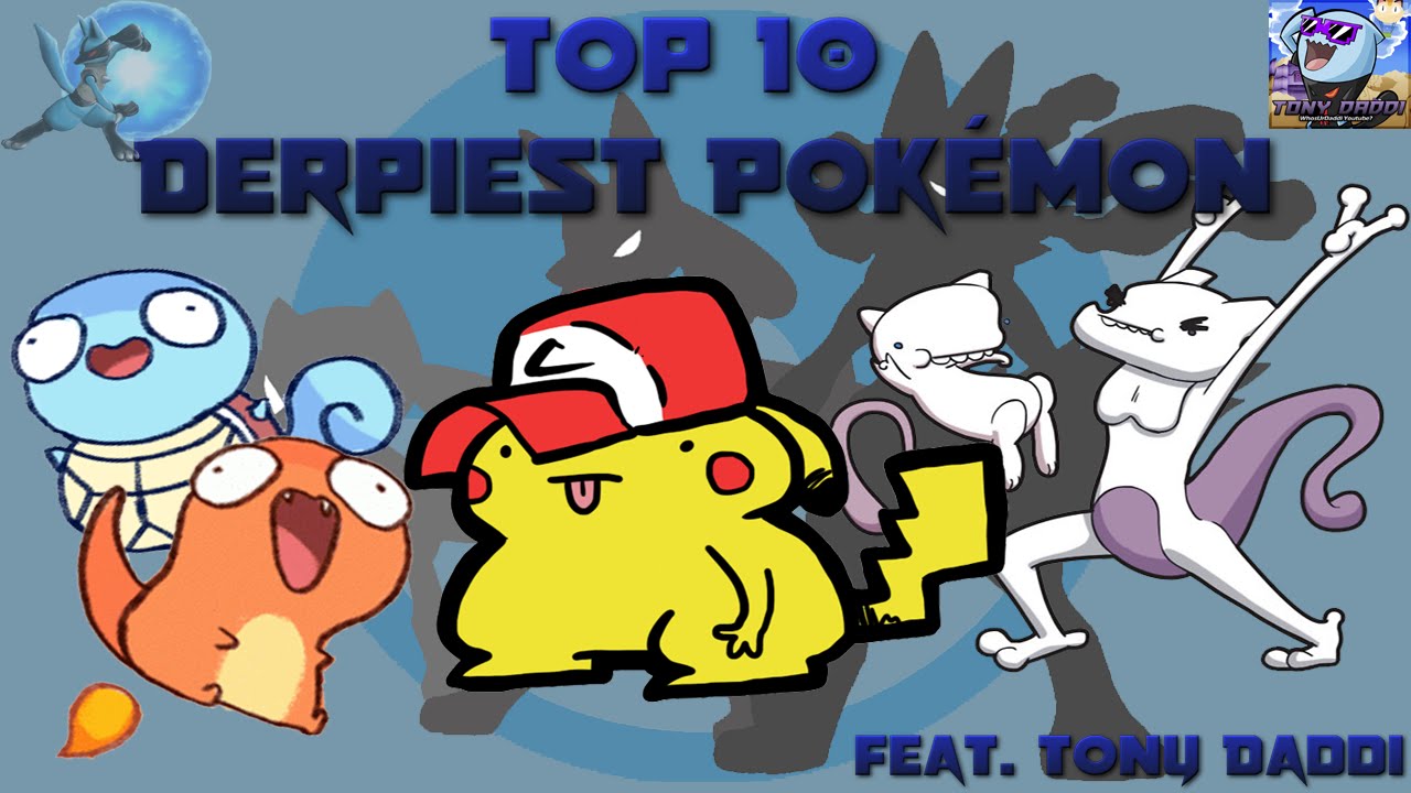 Top 10 Derpiest Pokémon (Feat. Tony Daddi)