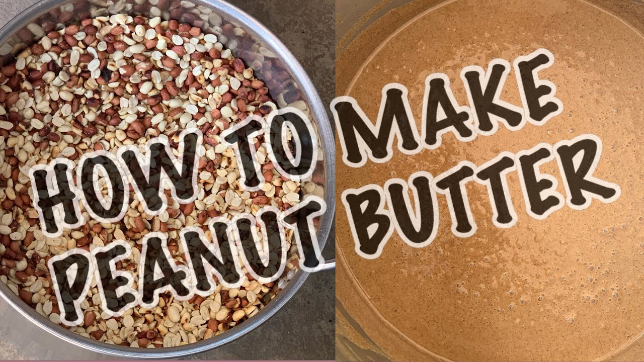 HOW TO MAKE PEANUT BUTTER (GROUNDNUT PASTE).