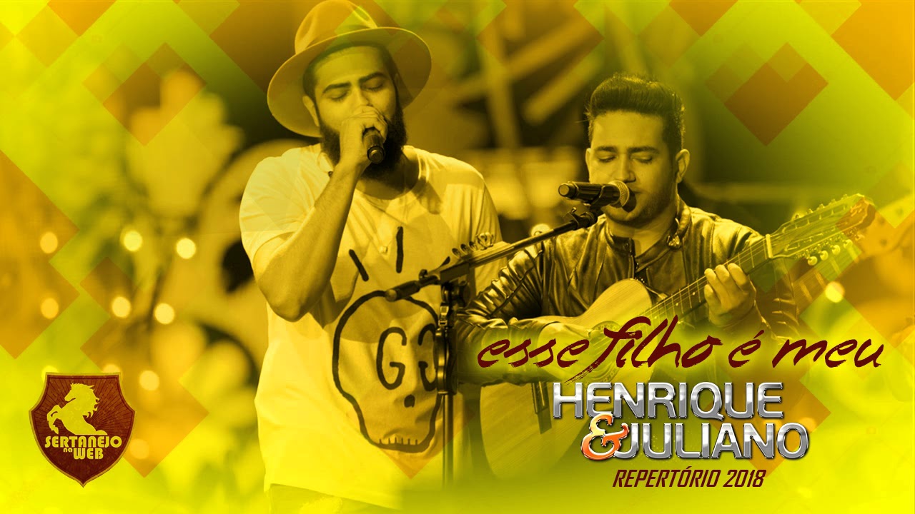Esse Filho &eacute; Meu - Henrique e Juliano (Repert&oacute;rio 2018) - SertanejoNaWeb.com.br
