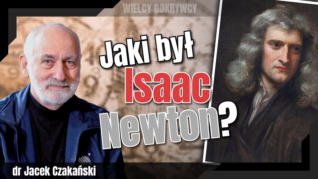Newton. Aspołeczny geniusz fizyki klasycznej. Opowiada dr Jacek Czakański