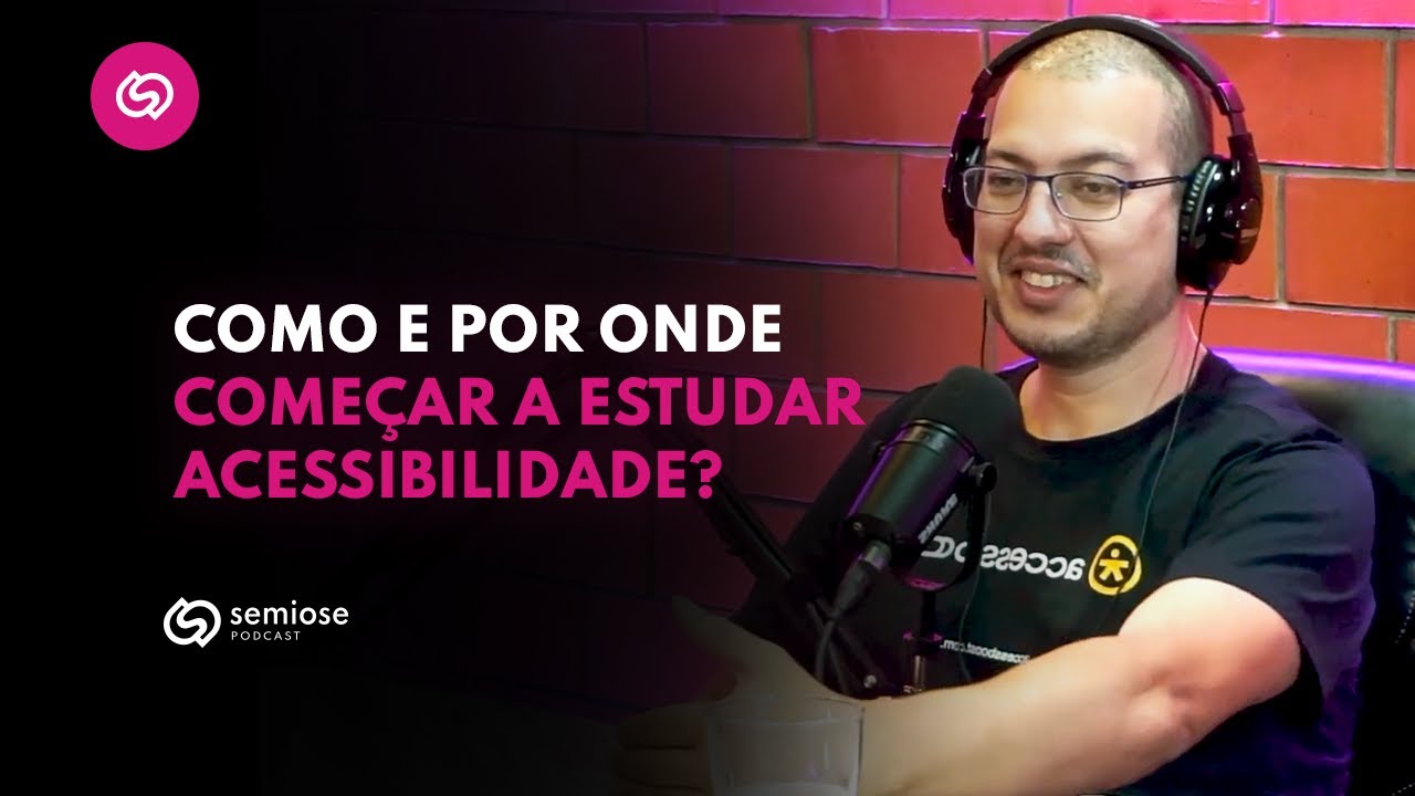 Como e por onde come&ccedil;ar a estudar acessibilidade?  - Marcelo Sales | Semiose Podcast