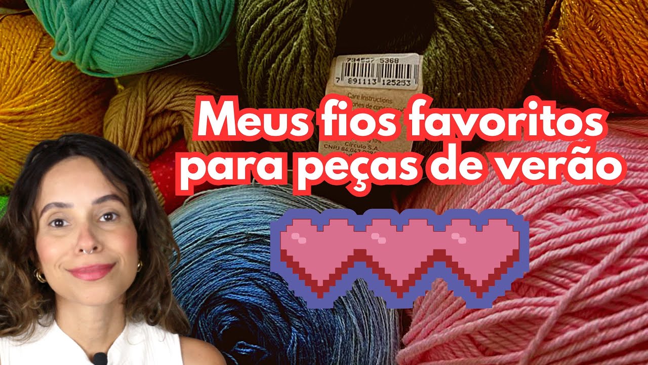 MEUS FIOS FAVORITOS DE VER&Atilde;O -  15 FIOS PARA ROUPAS DE CROCH&Ecirc;