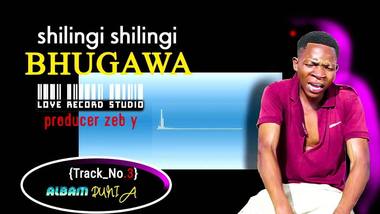 Bhugawa shilingi shilingi song bhugawa