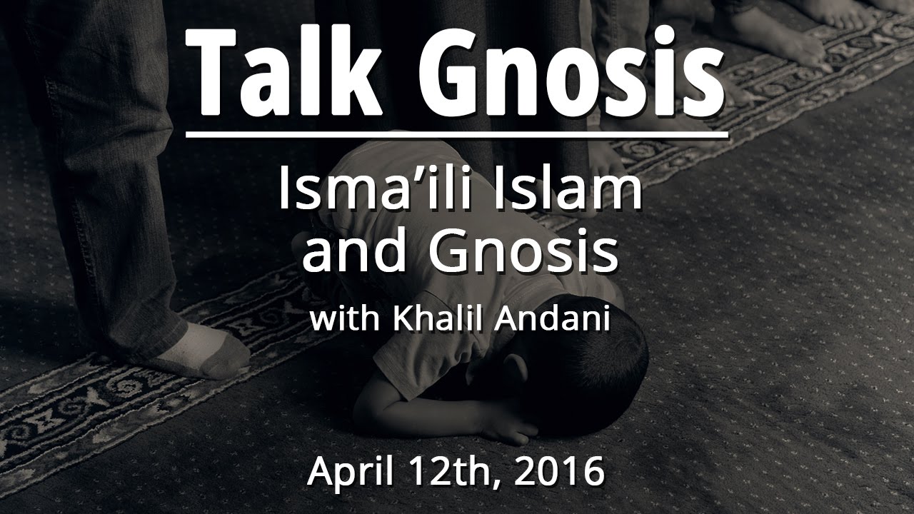 [Talk Gnosis] Ismaili Islam and Gnosis Part 1