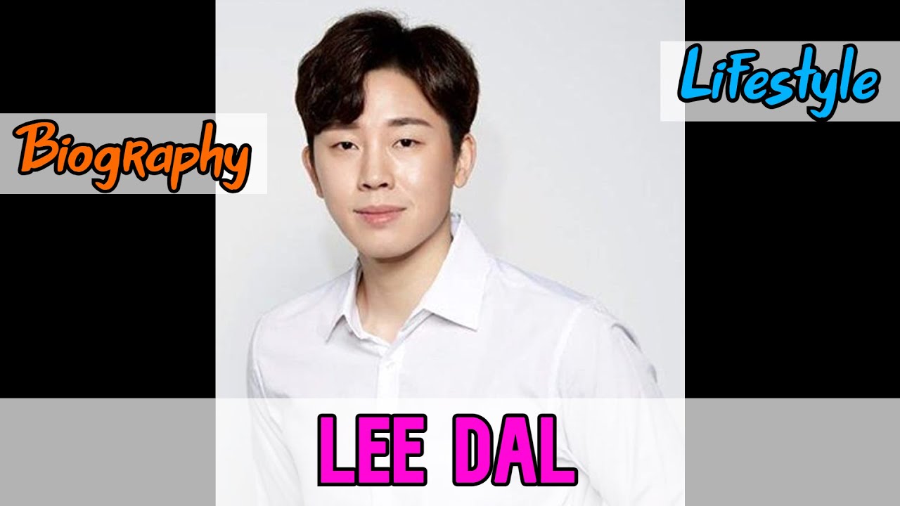 Lee Dal South Korean Actor Biography & Lifestyle