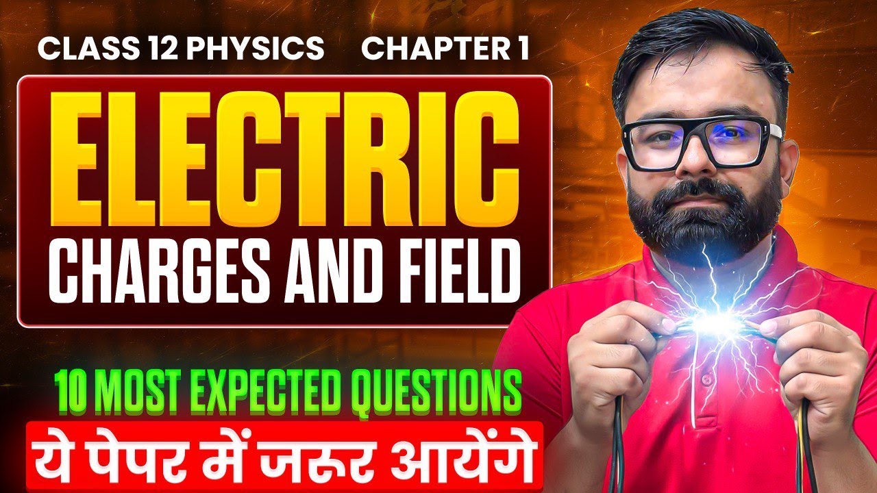 Most Expected Questions of Class 12th Physics Chapter 1 Electric Charges and Field