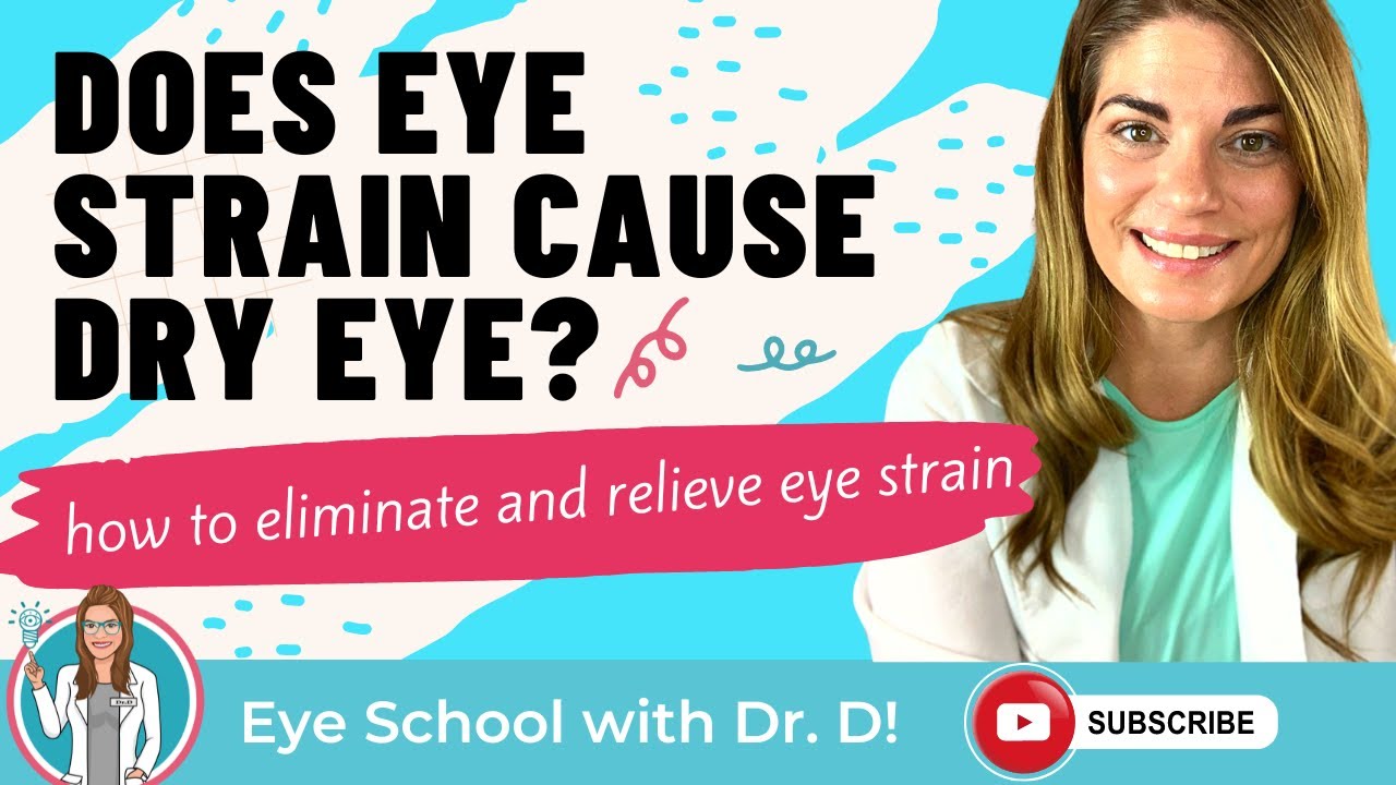 Does Eye Strain Cause Dry Eye Disease? What Causes Eye Strain? How To Eliminate & Relieve Eye Strain