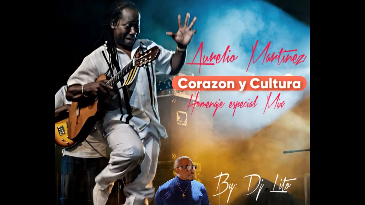 Aurelio Martinez - Corazón y Cultura Homenaje Mix  By Dj Lito