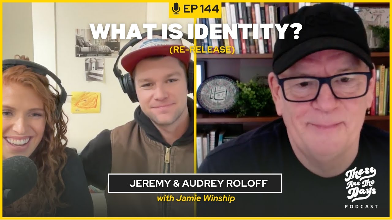 Ep 144: (Re-Release) What is Identity? With Jamie Winship