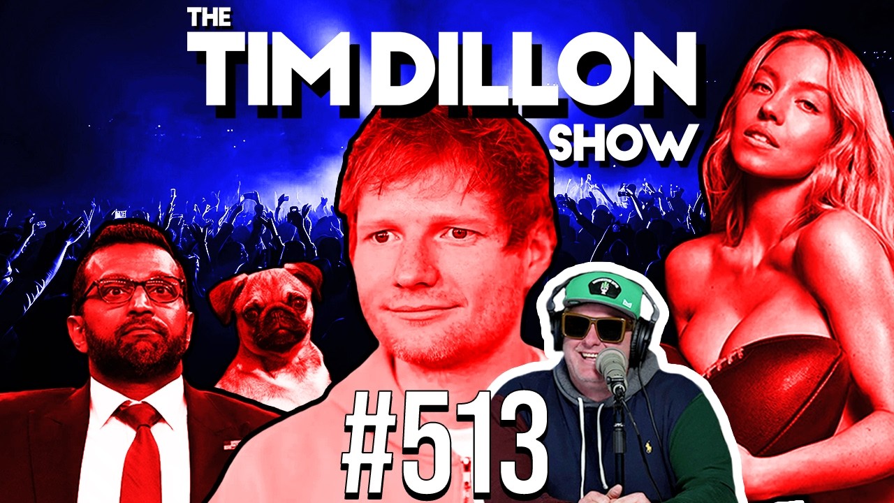 Ed Sheeran, Sydney Sweeney, & Kash Patel&rsquo;s Pet Fetish | The Tim Dillon Show #513
