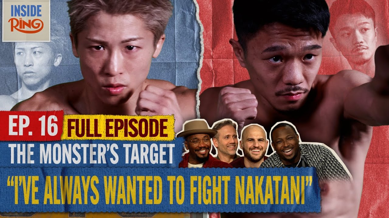 Naoya Inoue Always Wanted To Fight Junto Nakatani | INSIDE THE RING | Ep. 16