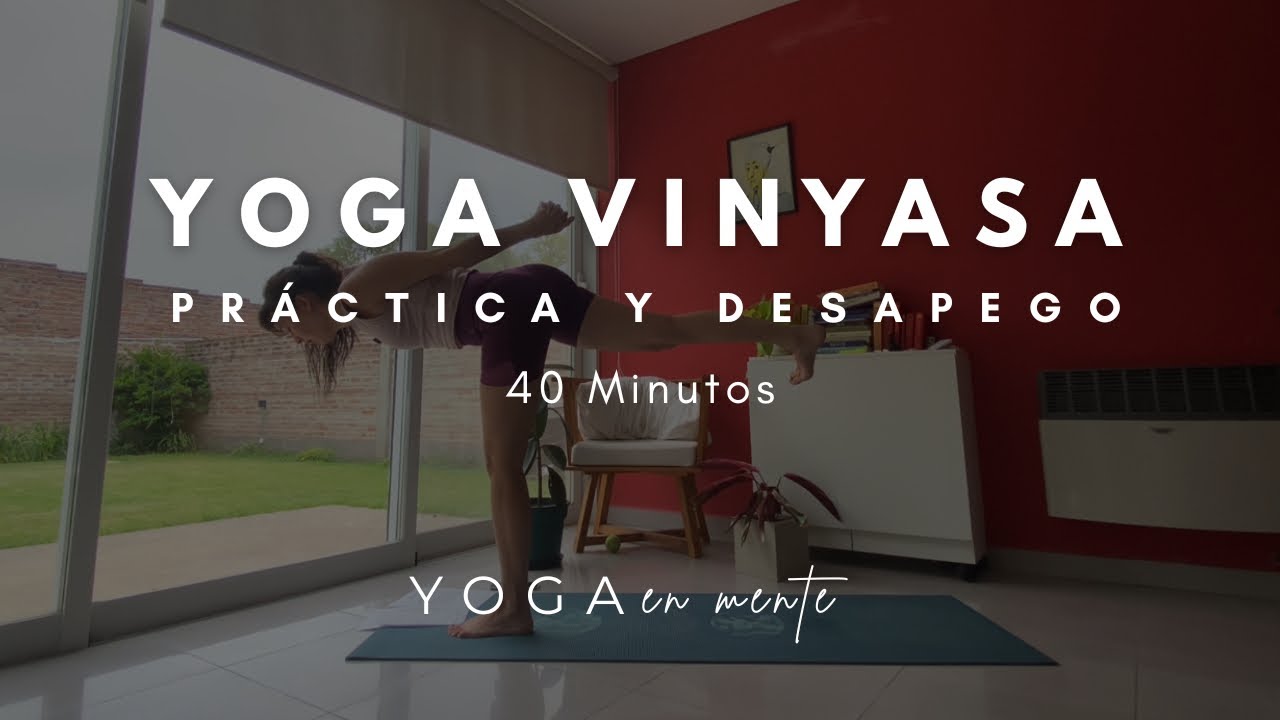 Yoga Vinyasa | práctica y desapego | 40 minutos
