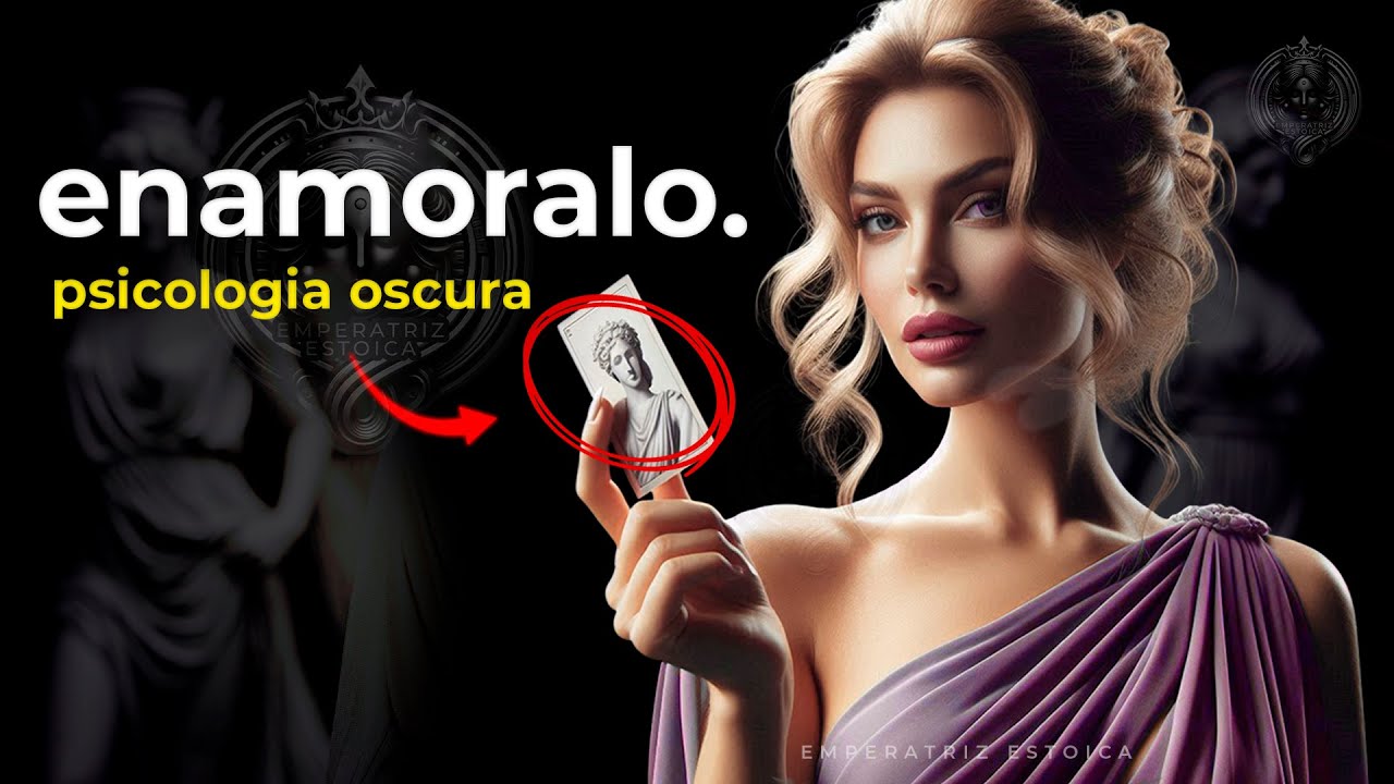 Cómo ENAMORAR a UN HOMBRE usando PSICOLOGIA OSCURA | MUJER ESTOICA | ESTOICISMO FEMENINO
