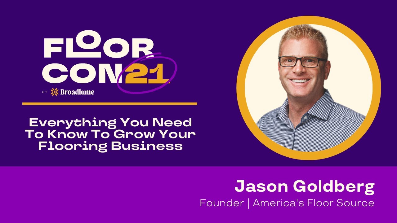 FloorCon 2021 | Everything You Need To Know To Grow Your Flooring Business with Jason Goldberg