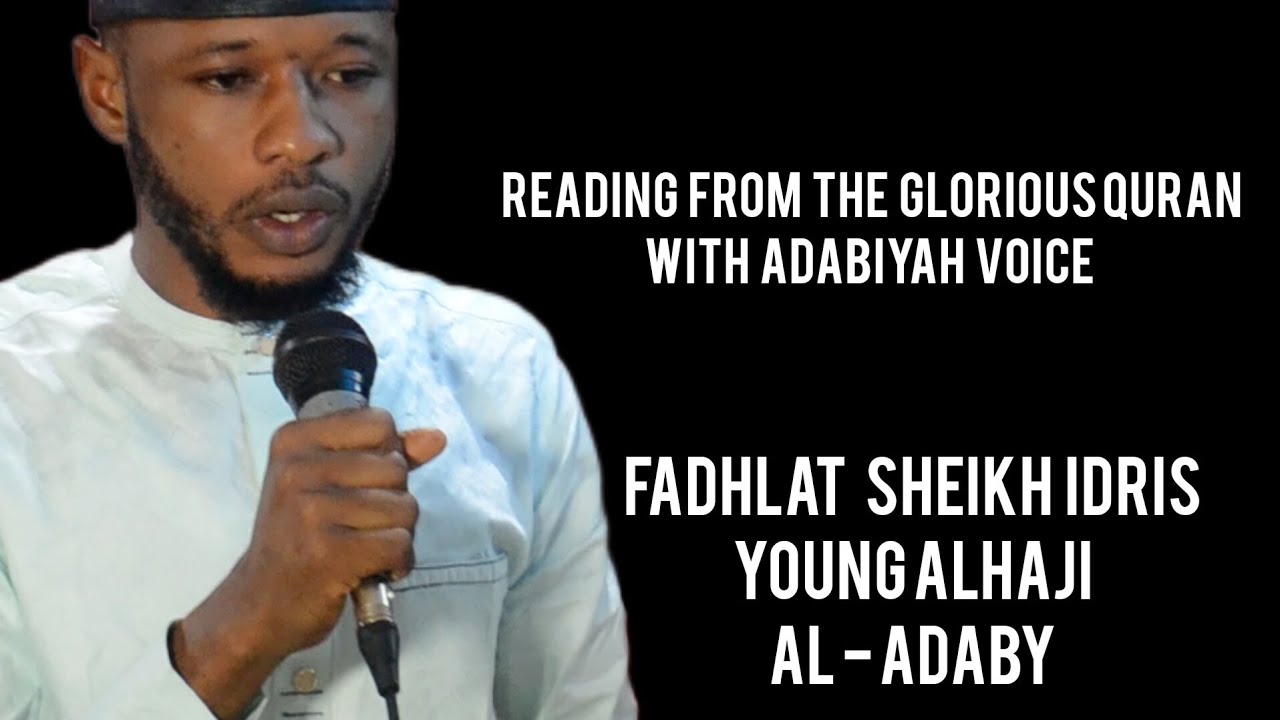 fadhlat sheikh Idrees young Alhaji Al adaby use Adabiyah voice to reading Al Quran.....
