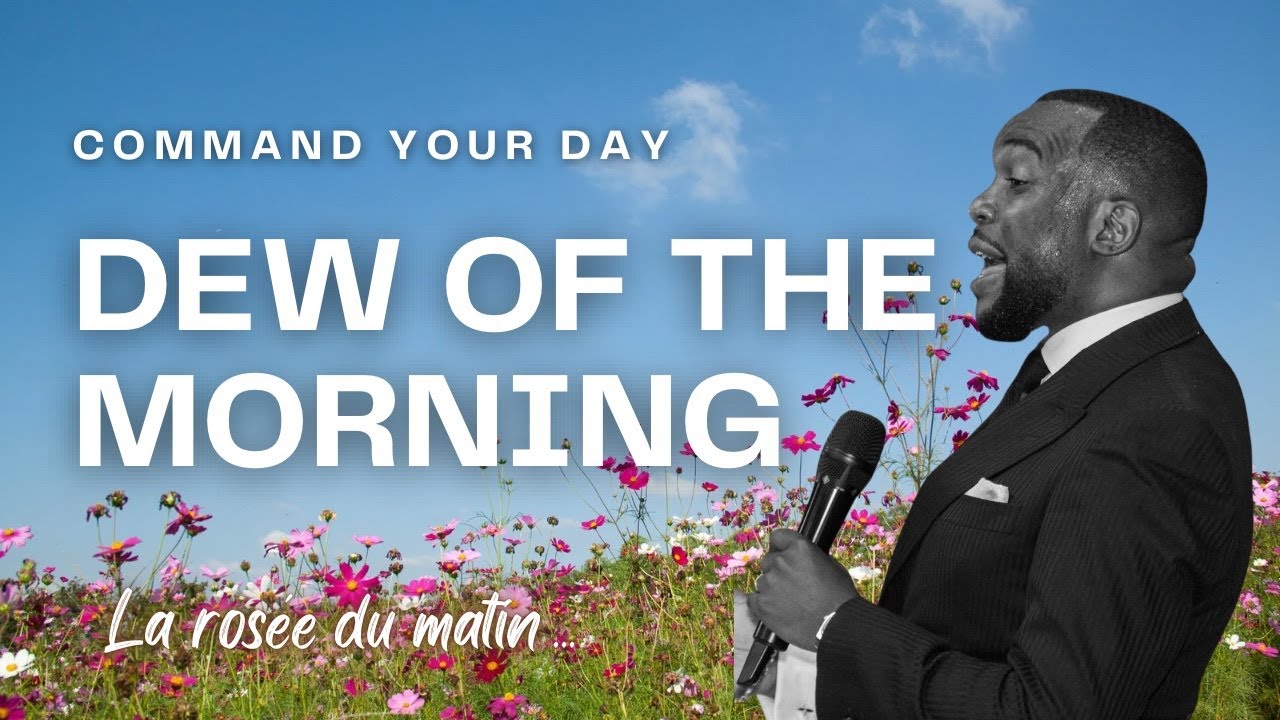 The Dew of the Morning (Comme la rosée du matin) Day 3 | Command Your Day with Ps Guelord Lukama
