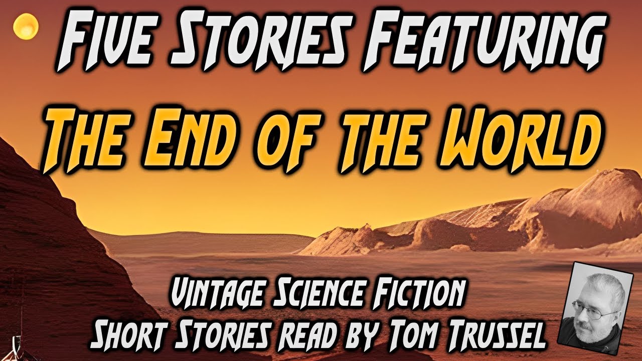 5 stories: The End of the World -Selected Vintage Science Fiction Audiobook readalong human voice