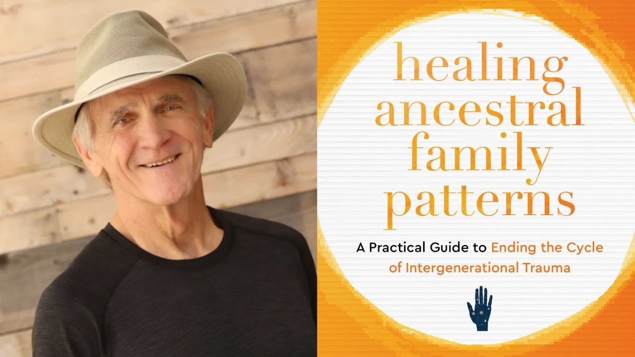 Dr. Steven Farmer ~ Healing Ancestral Family Patterns