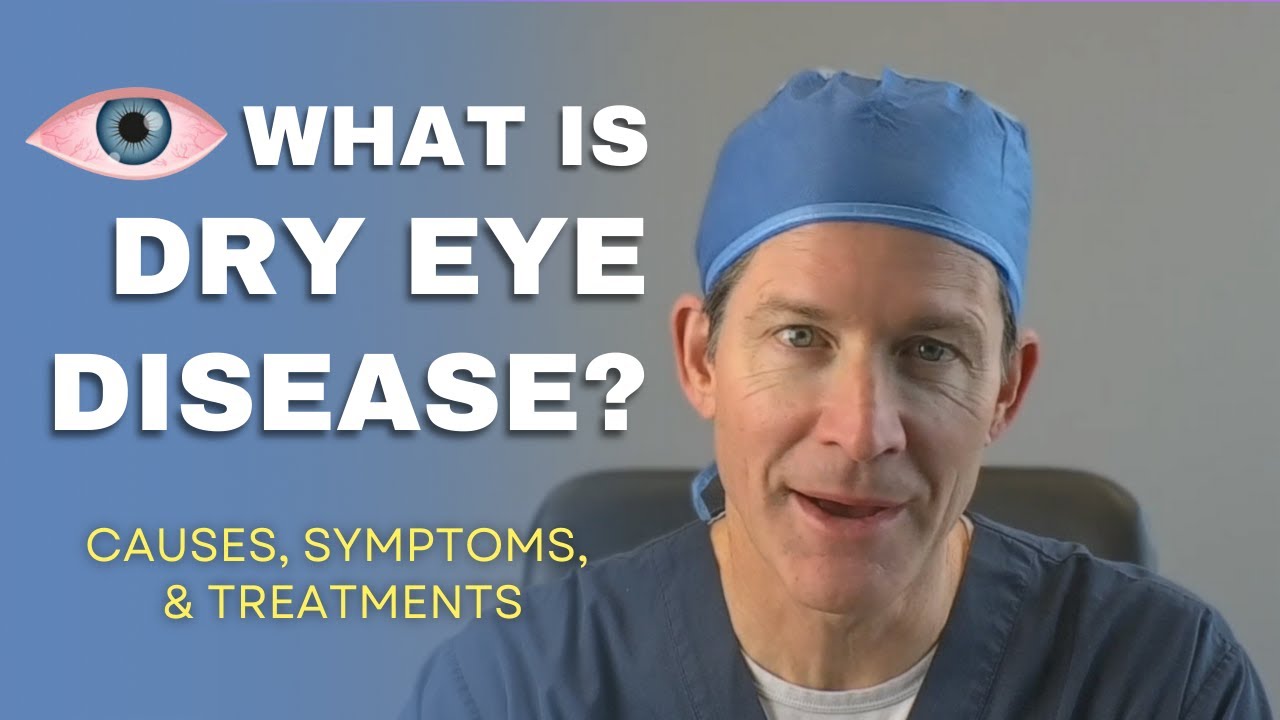 What Is Dry Eye? Understanding Dry Eye Disease, Symptoms & Treatment