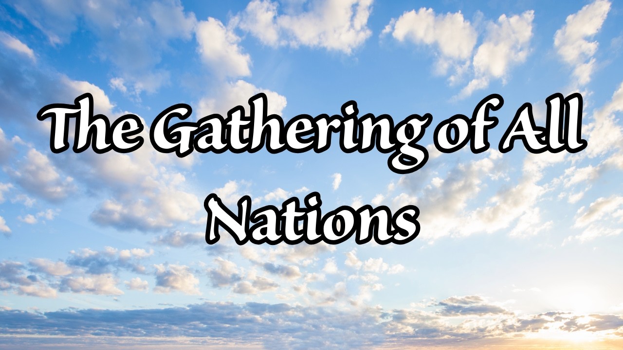 A time when all nations will be gathered before Jesus!