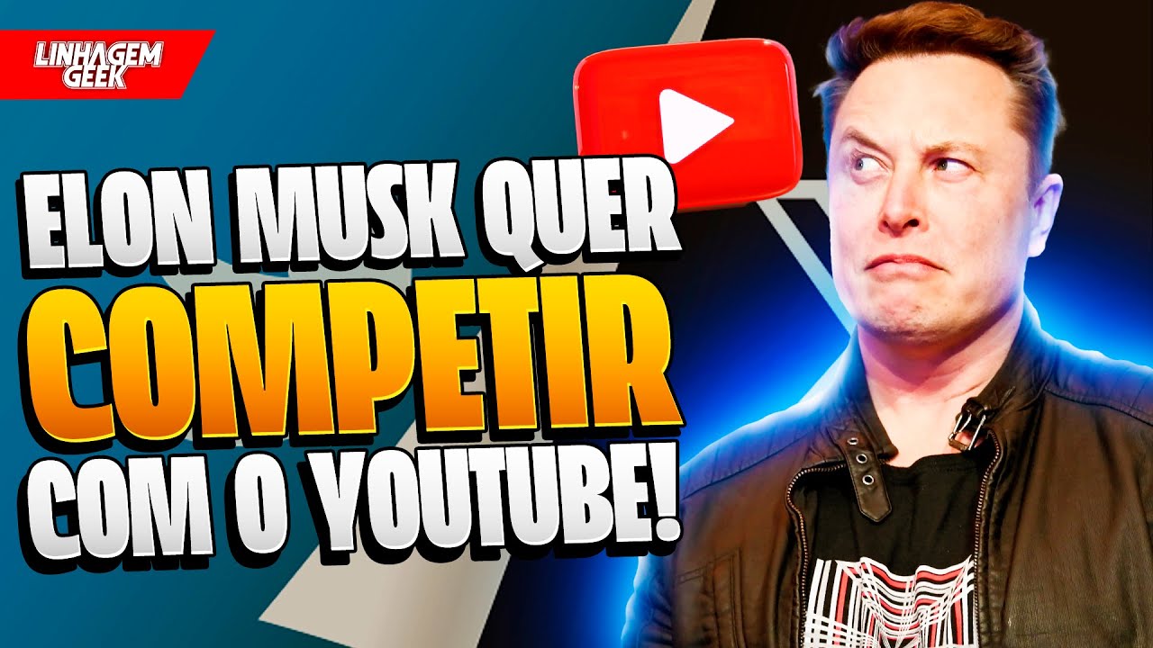 AGRESSIVO, ELON MUSK QUER CONCORRER COM O YOUTUBE!