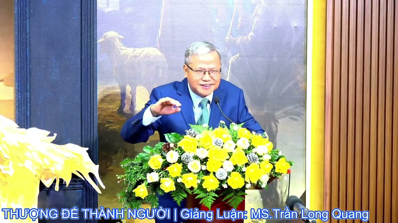 Mục sư Trần Long Quang | THƯỢNG ĐẾ THÀNH NGƯỜI | Bài giảng Tin Lành