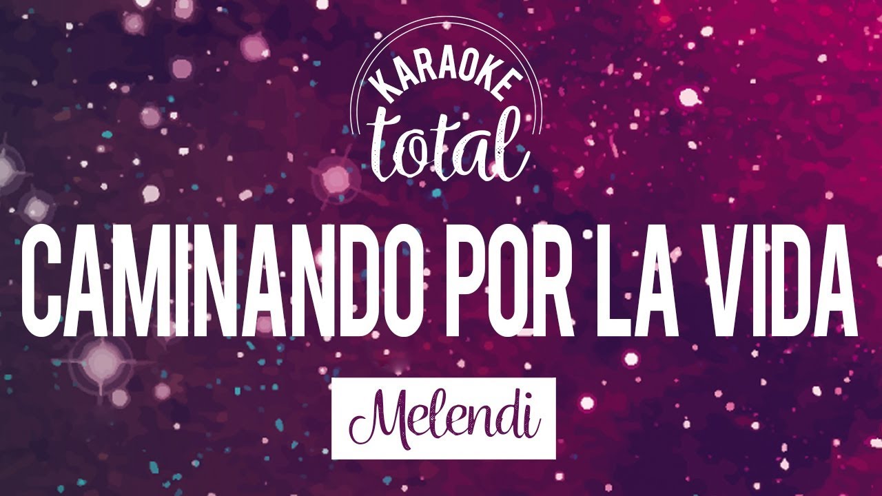 Caminando por la vida - Melendi - Karaoke con coros