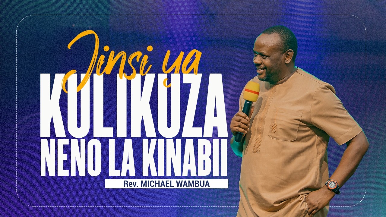 JINSI YA KULIKUZA NENO LA KINABII || REV. MICHAEL WAMBUA || Sun 1st March 2026