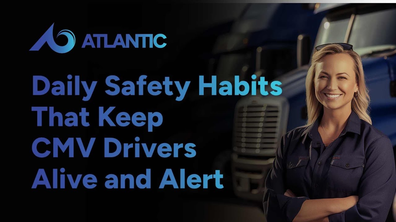 Road-Ready Every Day: Daily Safety Habits That Keep CMV Drivers Alive and Alert