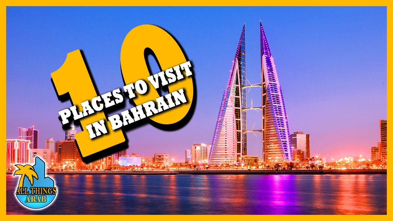 Best Places to Visit In Bahrain: Top 10 🏝 Most Beautiful Places to Visit in Bahrain (Travel Tips)